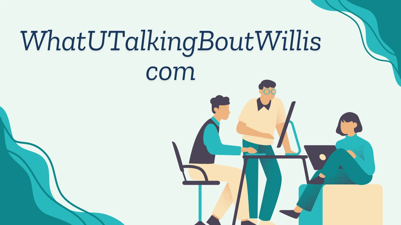 WhatUTalkingBoutWillis com