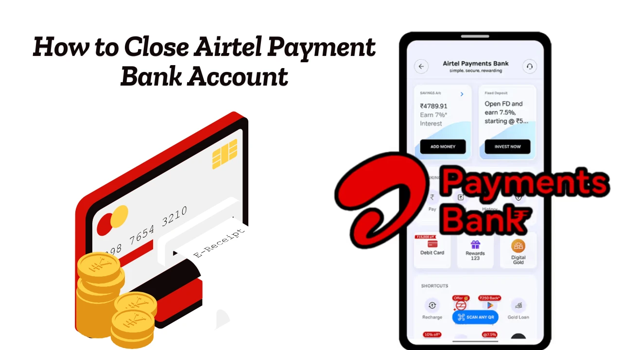 How to Close Airtel Payment Bank Account Easily?